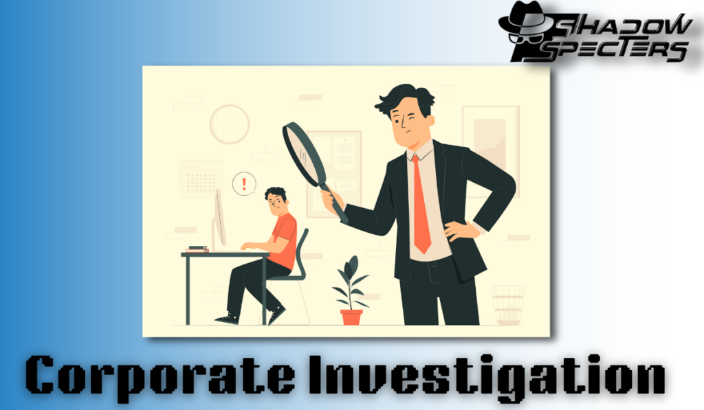 Hiring a Private Detective for Corporate Investigations